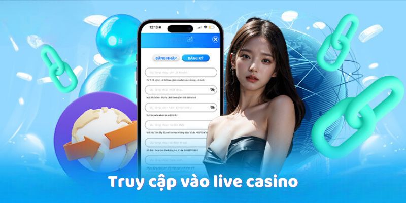 Truy cập vào live casino
